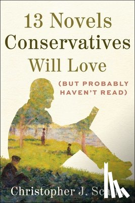 Scalia, Christopher J. - 13 Novels Conservatives Will Love (but Probably Haven't Read)