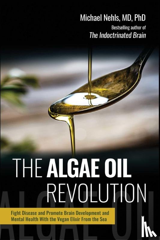 Nehls, Michael - The Algae Oil Revolution