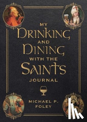 Foley, Michael P. - My Drinking and Dining with the Saints Journal