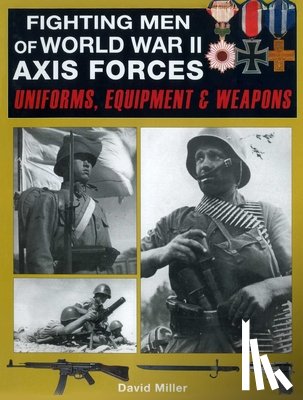 Miller, David, Smith, Graham - Fighting Men of World War II: Axis Forces