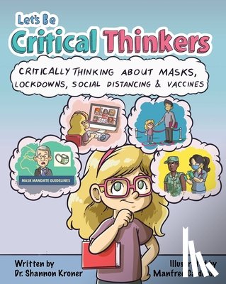 Kroner, Shannon - Let's Be Critical Thinkers: Critically Thinking about Masks, Lockdowns, Social Distancing & Vaccines