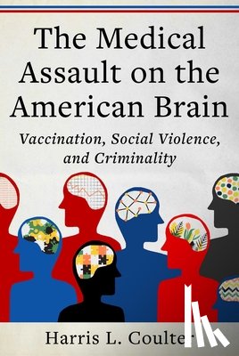 Coulter, Harris L. - Medical Assault on the American Brain