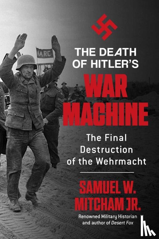 Mitcham, Samuel W. - The Death of Hitler's War Machine