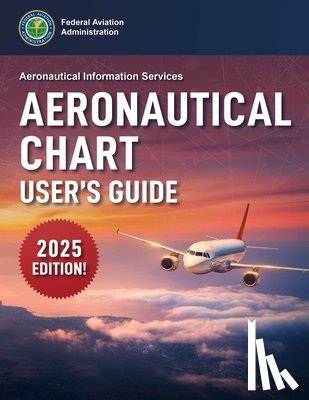 Federal Aviation Administration (FAA) - Aeronautical Chart User's Guide (2025)