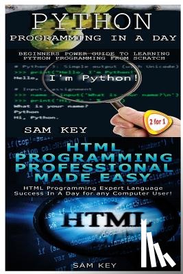 Key, Sam - Python Programming In A Day & HTML Professional Programming Made Easy