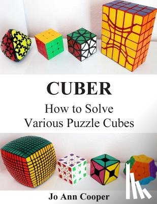 Cooper, Joann Denise - Cuber: How to Solve Various Puzzle Cubes Part I