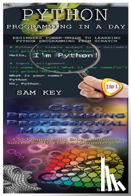 Key, Sam - Python Programming in a Day & CSS Programming Professional Made Easy