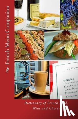 Walker, T. William - French Menu Companion: Dictionary of French Food, Wine and Cheese