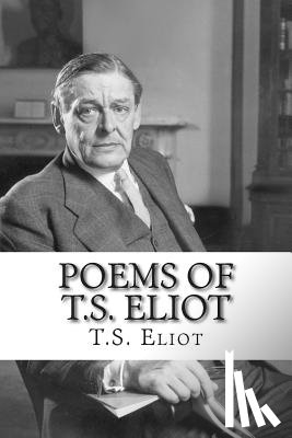 Eliot, T. S. - Poems of T.S. Eliot