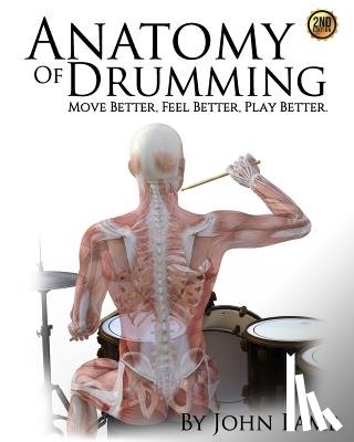 Lamb, John L. - Anatomy of Drumming: Move Better, Feel Better, Play Better