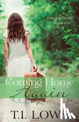 Lowe, T. I. - Coming Home Again: A Coming Home Again Novel