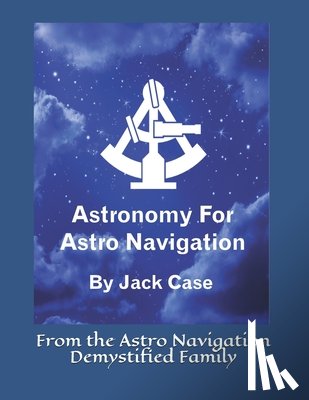 Case, Jack - Astronomy For Astro Navigation: Black and White Edition