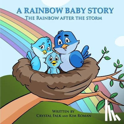 Roman, Kim S. - A Rainbow Baby Story: The Rainbow After the Storm