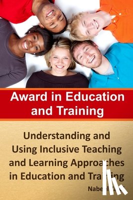Zaidi, Nabeel - Award in Education and Training: Understanding and Using Inclusive Teaching and Learning Approaches in Education and Training