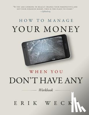 Wecks, Erik - How to Manage Your Money When You Don't Have Any Workbook