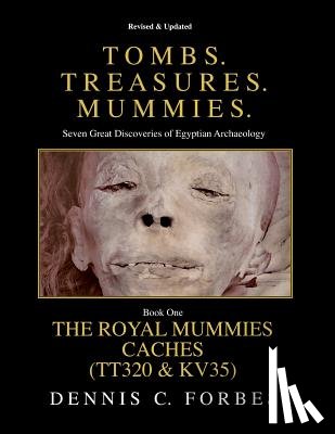 Forbes, Dennis C. - Tomb. Treasures. Mummies. Book One: The Royal Mummies Caches