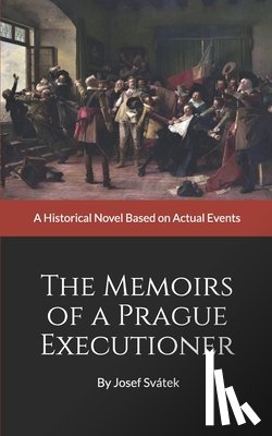 Svatek, Josef - The Memoirs of a Prague Executioner