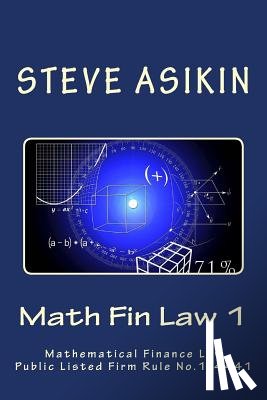 Asikin, Steve - Math Fin Law 1: Mathematical Financial Law Public Listed Firm Rule: 1-4441