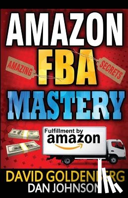 Johnson, Dan - Amazon FBA: Mastery: 4 Steps to Selling $6000 per Month on Amazon FBA: Amazon FBA Selling Tips and Secrets