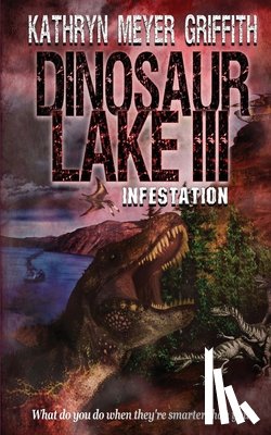 Griffith, Kathryn Meyer - Dinosaur Lake III: Infestation