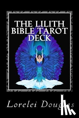Douglas, Lorelei - The Lilith Bible Tarot Deck: The phantom maid who laughs with a joyful heart - Those who sleep I awaken