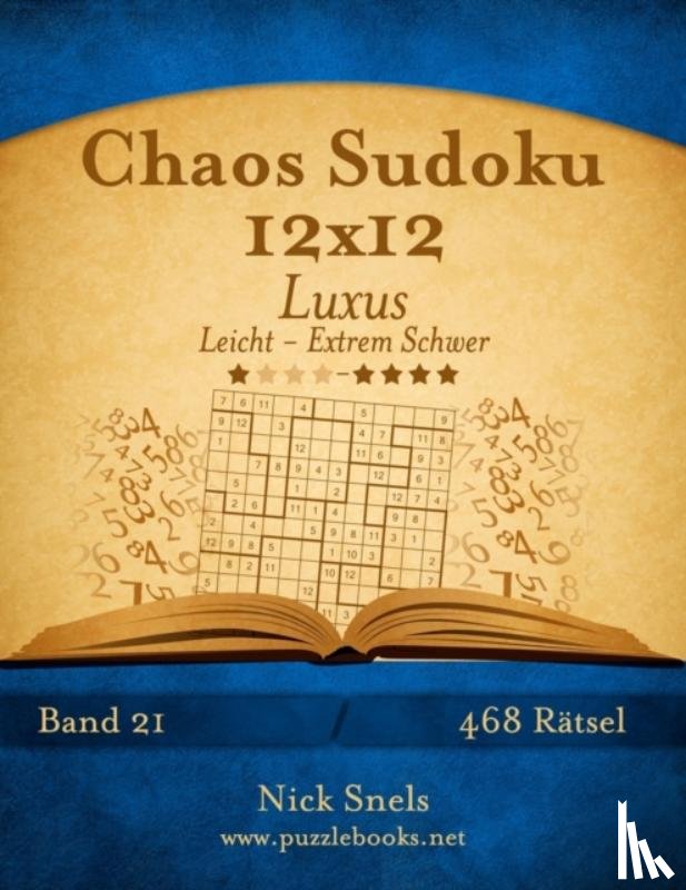 Snels, Nick - Chaos Sudoku 12x12 Luxus - Leicht bis Extrem Schwer - Band 21 - 468 Ratsel