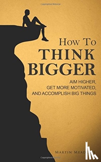 Meadows, Martin - HOW TO THINK BIGGER
