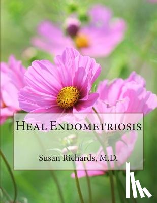 Richards M. D., Susan - Heal Endometriosis