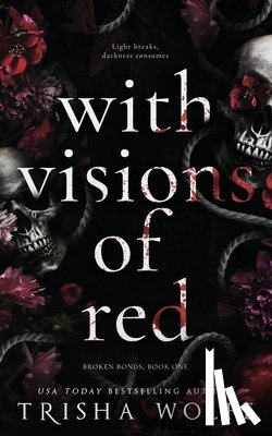 Wolfe, Trisha - With Visions of Red: Broken Bonds, Book One