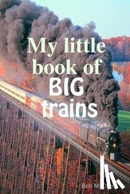 McCue, Bob - My little book of big trains