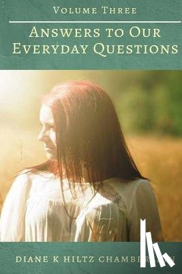 Chamberlain, Diane K. - Answers to Our Everyday Questions - Volume Three