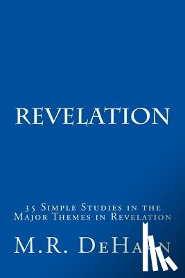DeHaan, M. R. - Revelation: 35 Simple Studies in the Major Themes in Revelation