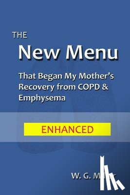 Miller, W. G. - The New Menu That Began My Mother's Recovery from COPD & Emphysema