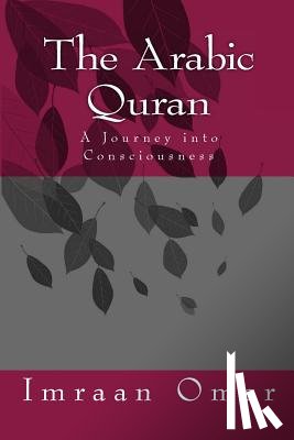 Omar, Mohamed Imraan - The Arabic Quran: A Journey in Consciousness