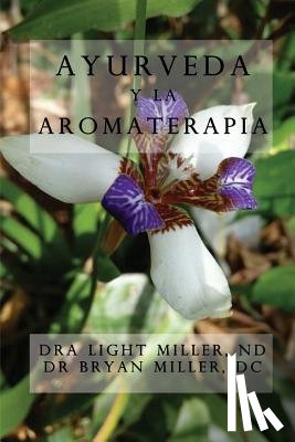 Miller, Light - Ayurveda y la aromaterapia