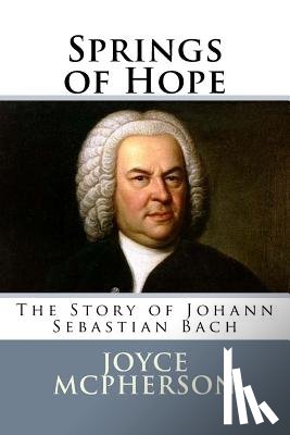 McPherson, Joyce - Springs of Hope: The Story of Johann Sebastian Bach