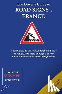 Malden, Christopher Anthony - The Driver's Guide to French Road Signs