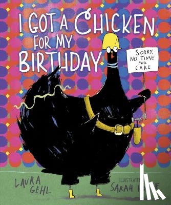 Gehl, Laura - I Got a Chicken for My Birthday