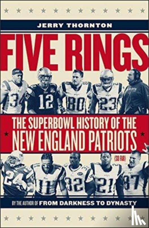 Thornton, Jerry - Five Rings - The Super Bowl History of the New England Patriots (So Far)