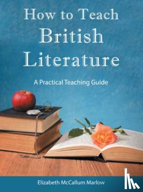 Marlow, Elizabeth McCallum - How to Teach British Literature