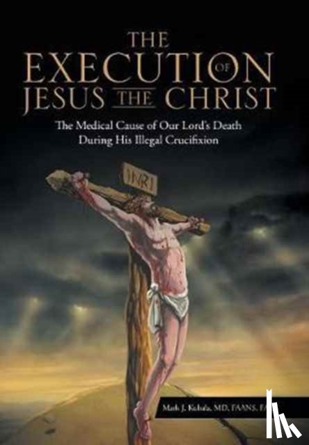 Kubala Faans Facs, Mark J - The Execution of Jesus the Christ