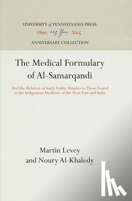Levey, Martin, Al-Khaledy, Noury - The Medical Formulary of Al-Samarqandi