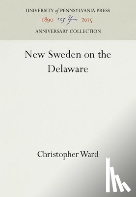Ward, Christopher - New Sweden on the Delaware