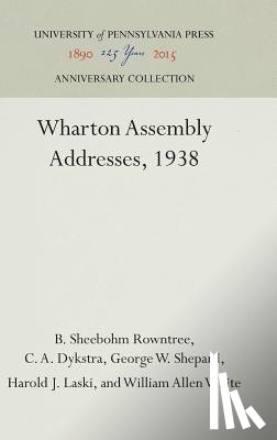 Rowntree, B. Sheebohm, Dykstra, C. A., Shepard, George W., Laski, Harold J. - Wharton Assembly Addresses, 1938