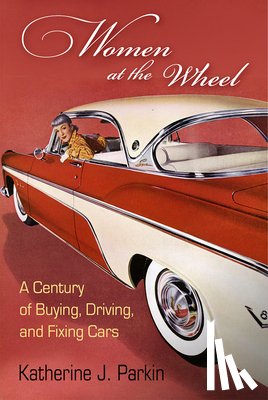 Parkin, Katherine J. - Women at the Wheel