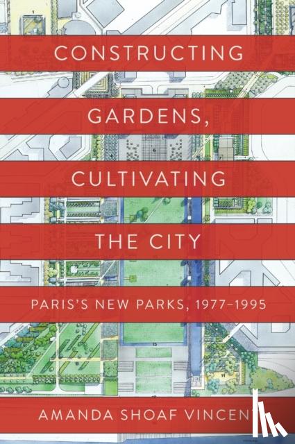 Vincent, Amanda Shoaf - Constructing Gardens, Cultivating the City