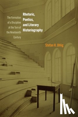 Uhlig, Stefan H. - Rhetoric, Poetics, and Literary Historiography