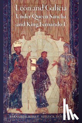 Reilly, Bernard F. - León and Galicia Under Queen Sancha and King Fernando I
