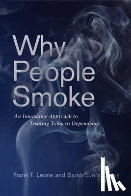 Leone, Frank T., Evers-Casey, Sarah - Why People Smoke