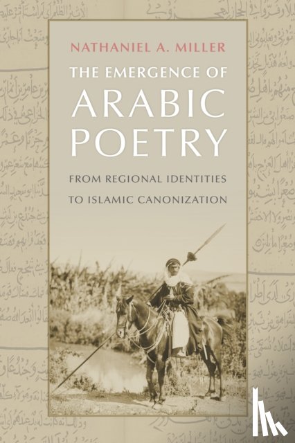 Miller, Nathaniel A. - The Emergence of Arabic Poetry